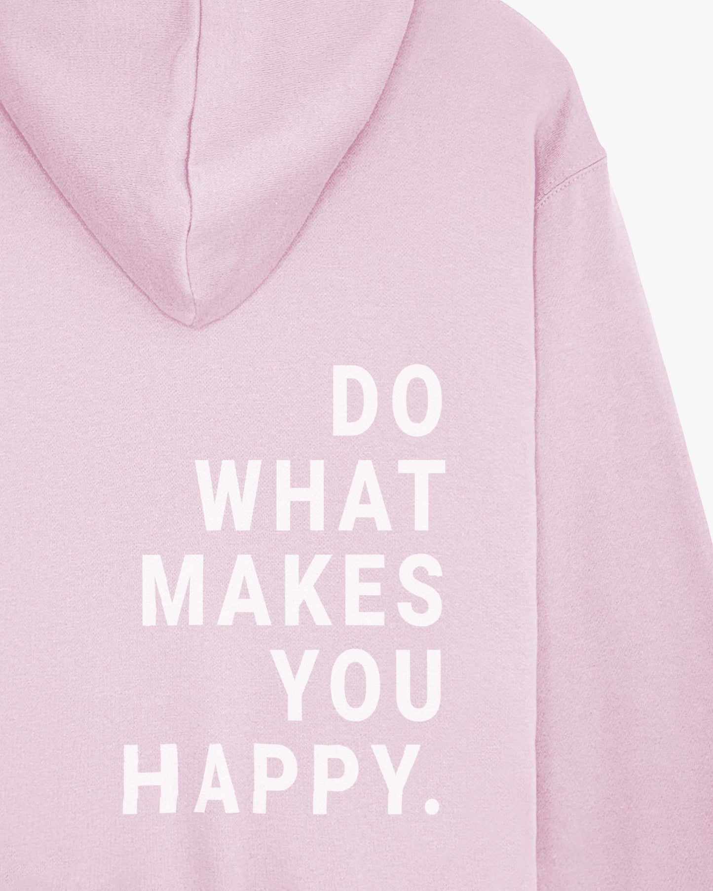 Do What Makes You Happy - Hoodie